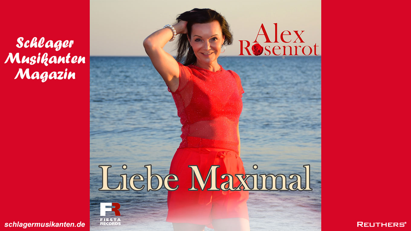 Alex Rosenrot - "Liebe Maximal"