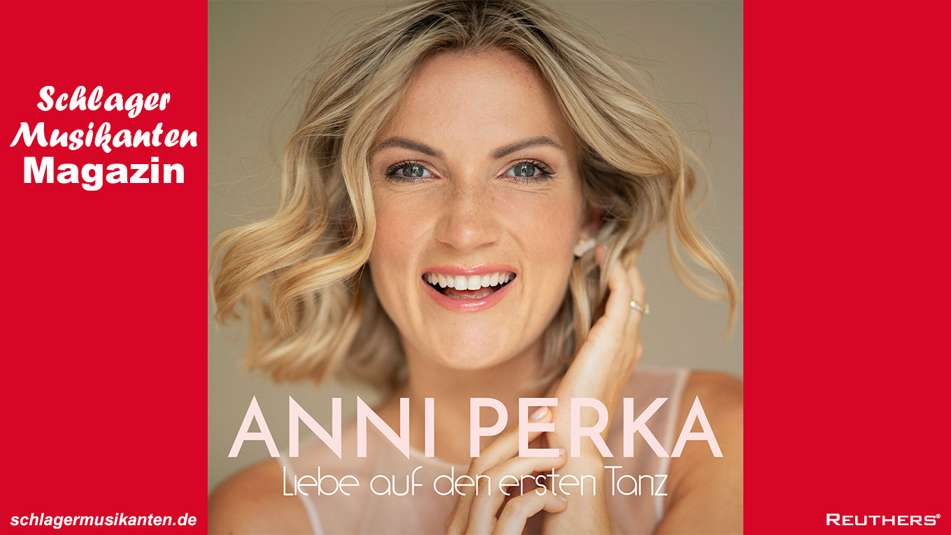 Anni Perka - "Liebe auf den ersten Tanz"