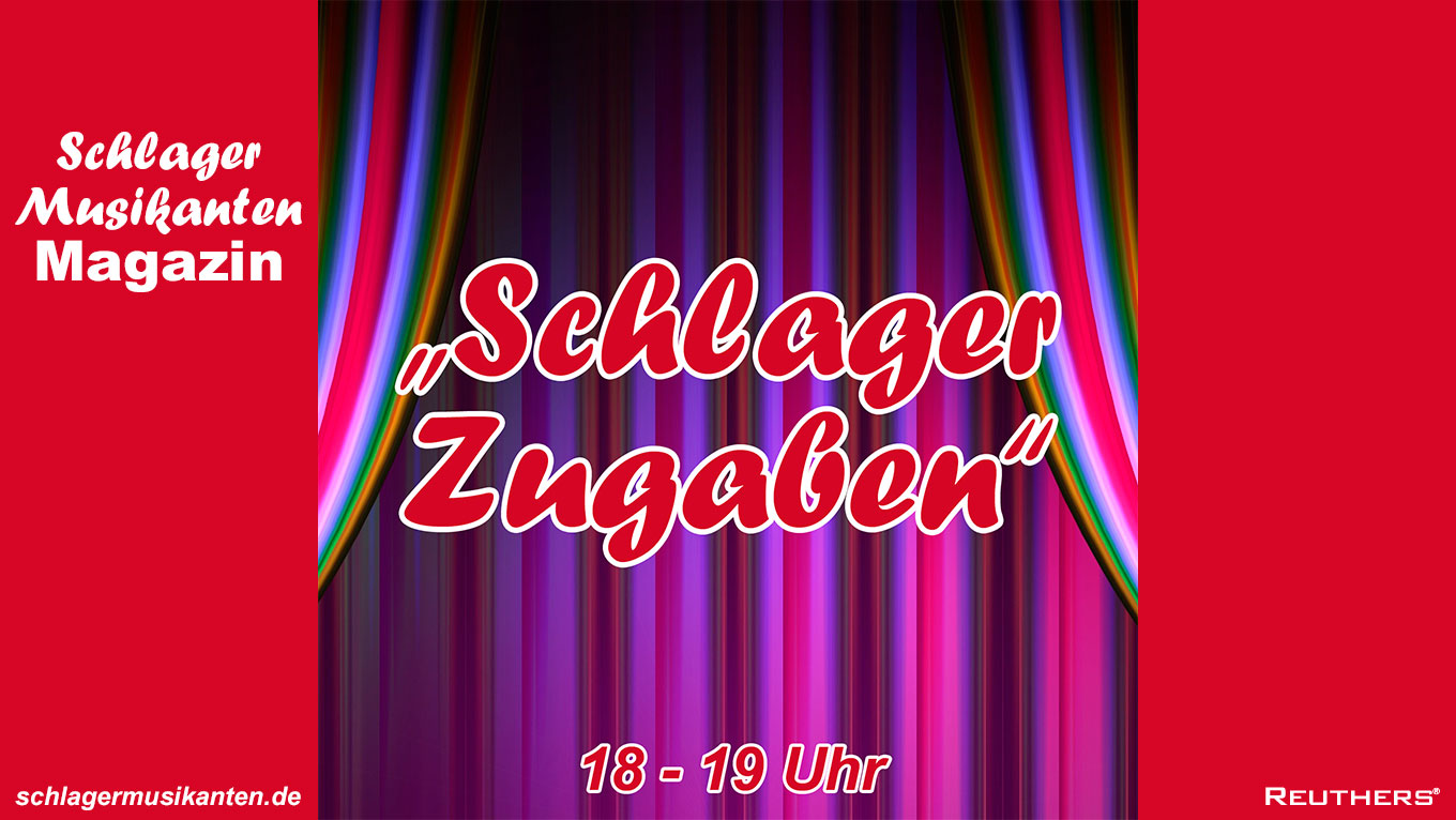 Die neue Radiosendung "Schlager Zugaben" - jetzt täglich von 18-19 Uhr auf Radio Schlager Musikanten