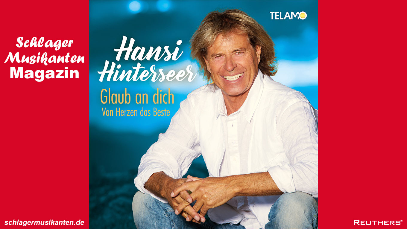 Hansi Hinterseer - Album "Glaub an Dich - Von Herzen das Beste"
