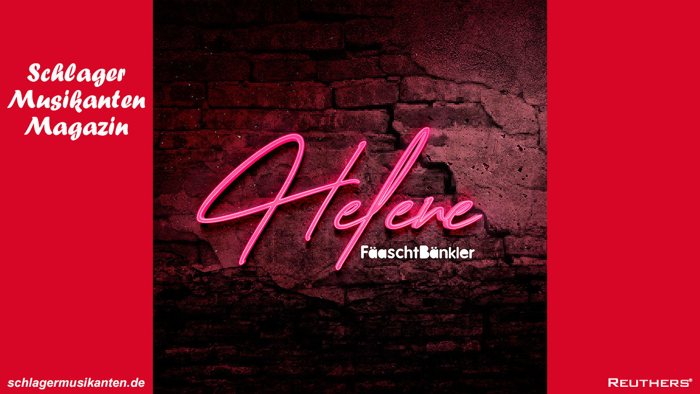 "Helene" heißt die neue Single der FäaschtBänkler
