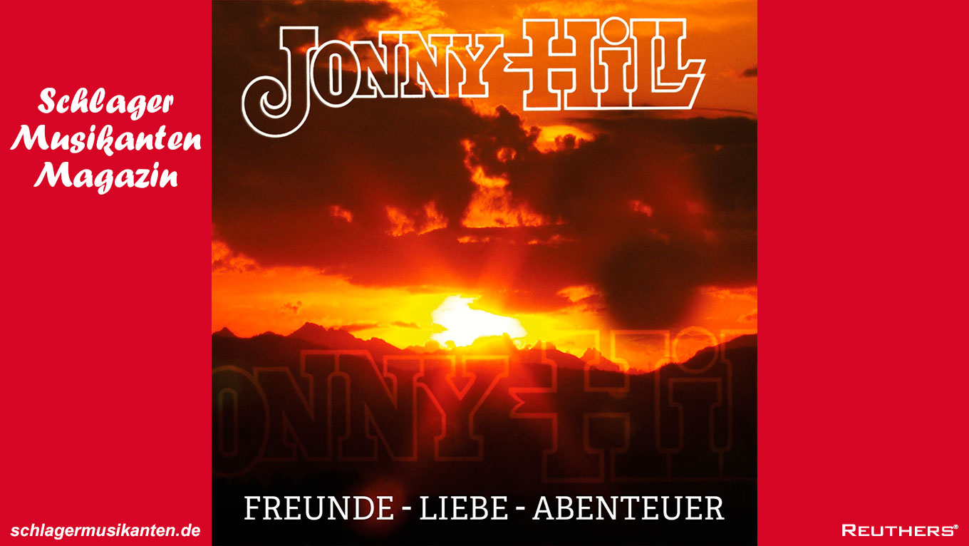 Jonny Hill - ein Leben voller Überraschungen und "Freunde - Liebe - Abenteuer"