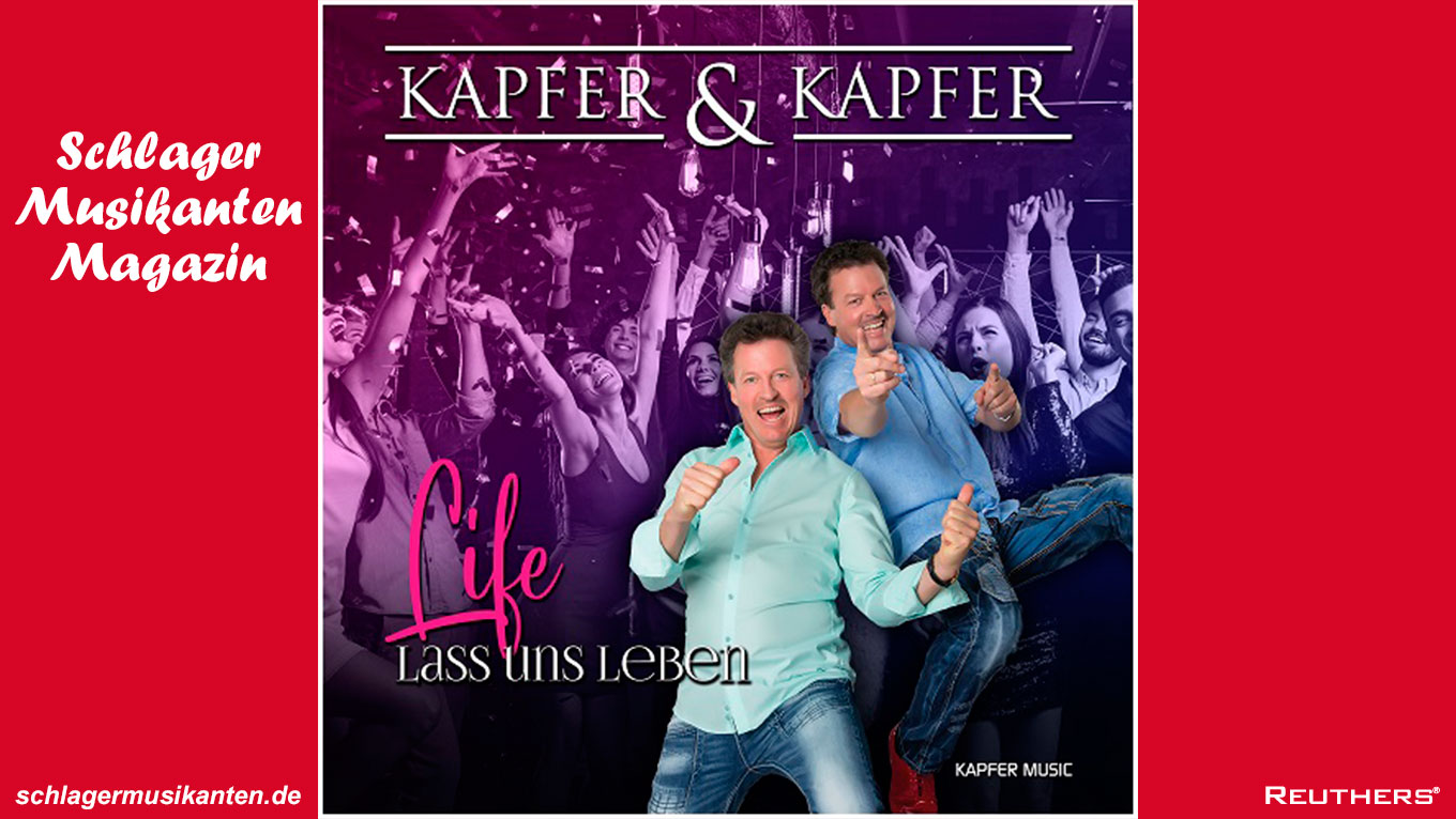 Kapfer & Kapfer präsentieren Ihre neue Single "Life - Lass uns leben"