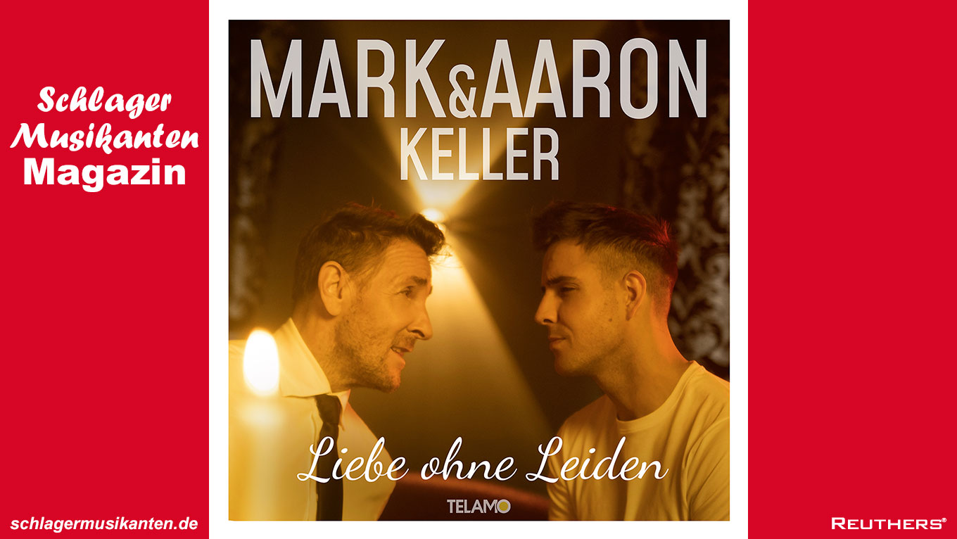 Mark Keller & Aaron Keller - "Liebe ohne Leiden"