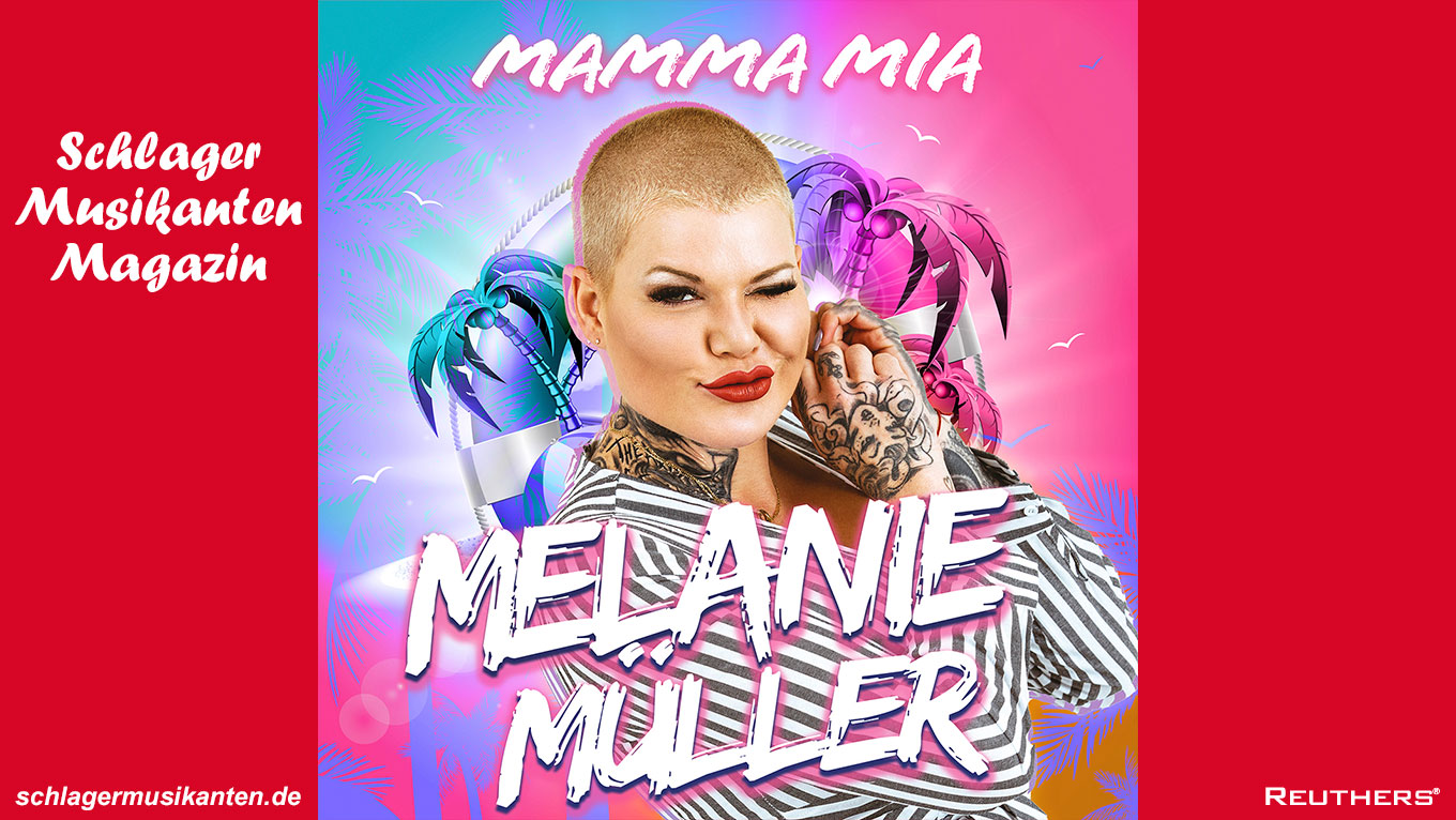 Melanie Müller veröffentlicht heute ihre neue Single "Mamma Mia"