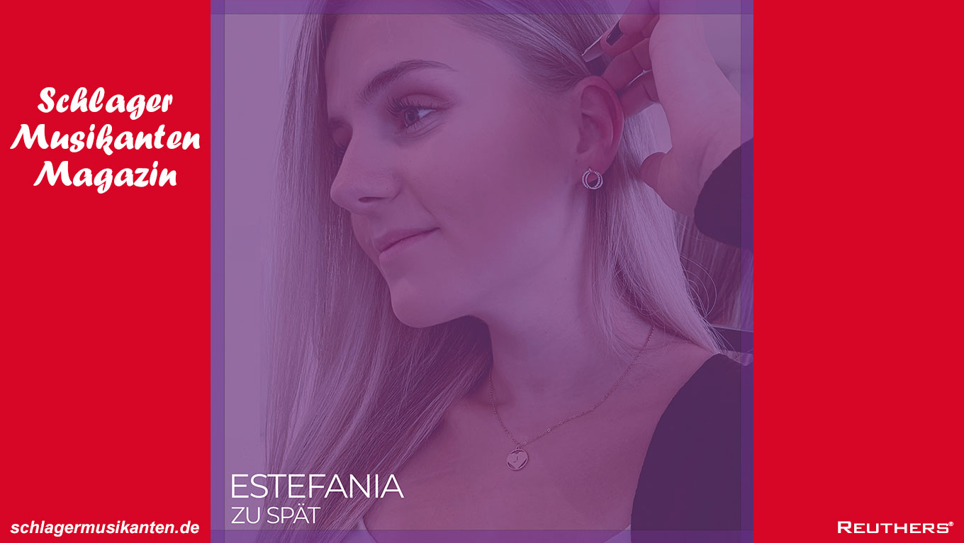 Millionen Streams auf Spotify und Views auf YouTube - Estefania's neuer Titel lautet "Zu Spät"