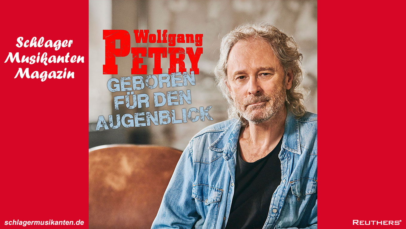 Neue Radio-Single "Geboren für den Augenblick" von Wolfgang Petry
