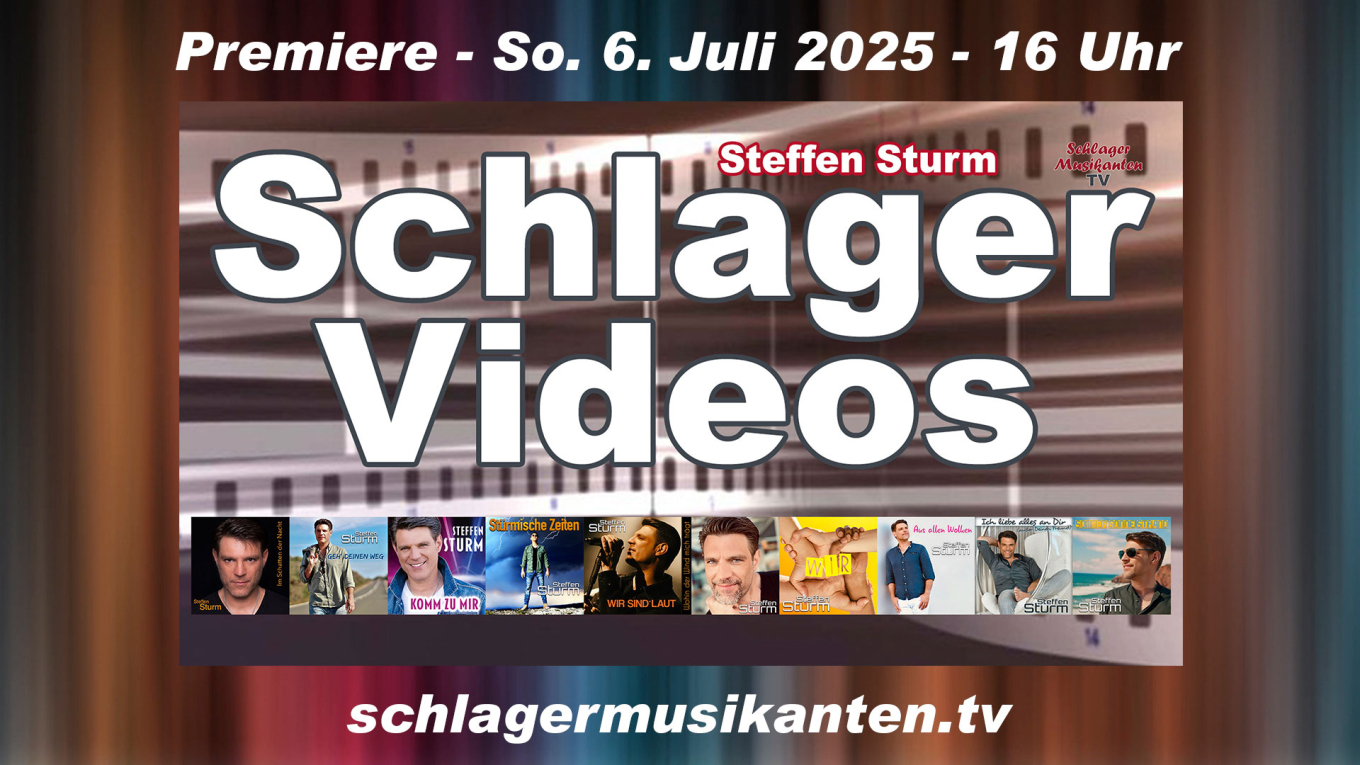 Premiere "Schlager Videos" Steffen Sturm exklusiv im Schlager Musikanten TV