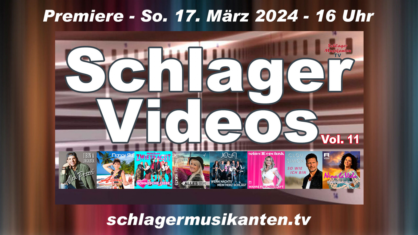 Premiere "Schlager Videos" Vol. 11 exklusiv im Schlager Musikanten TV