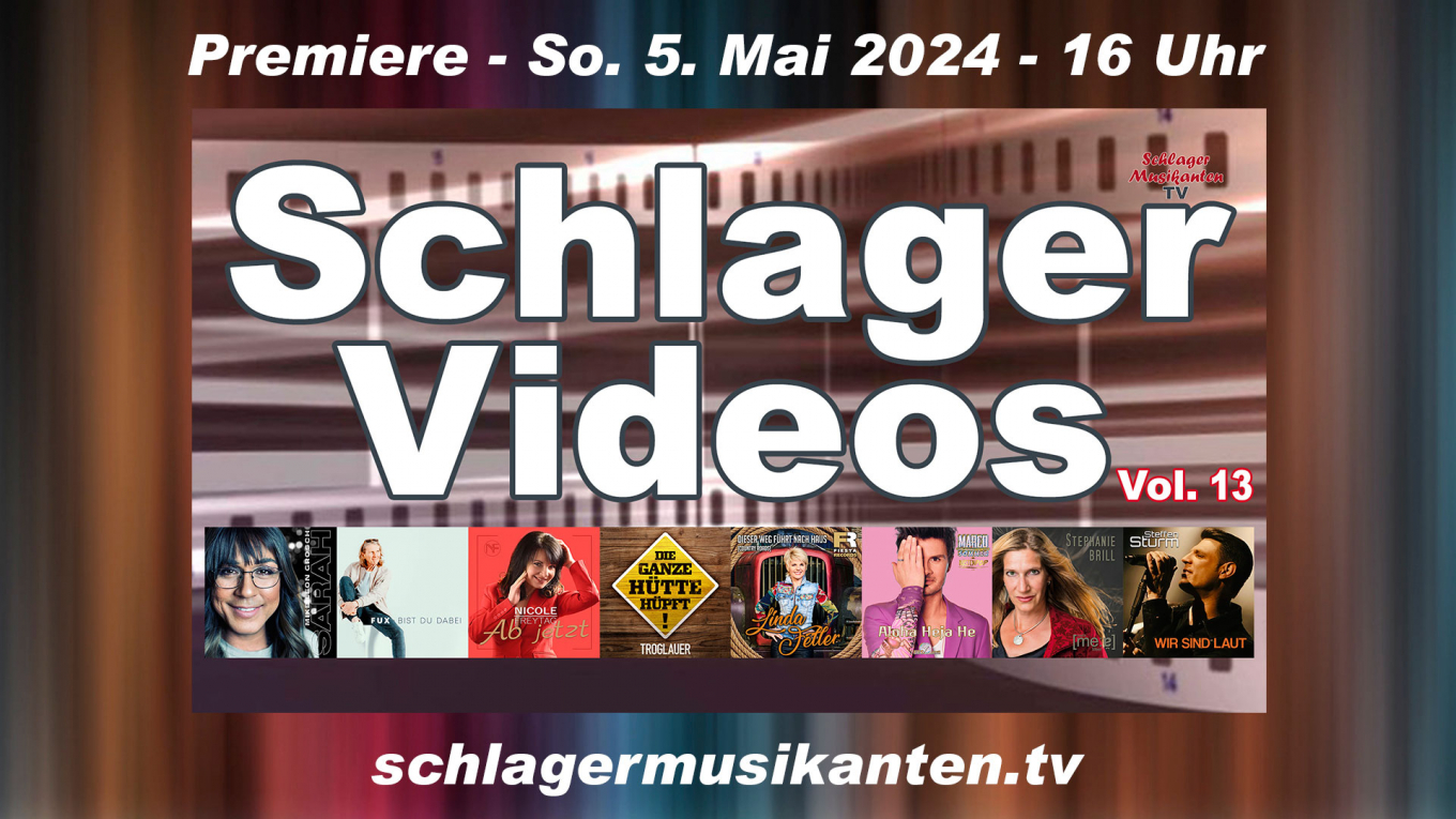 Premiere "Schlager Videos" Vol. 13 exklusiv im Schlager Musikanten TV