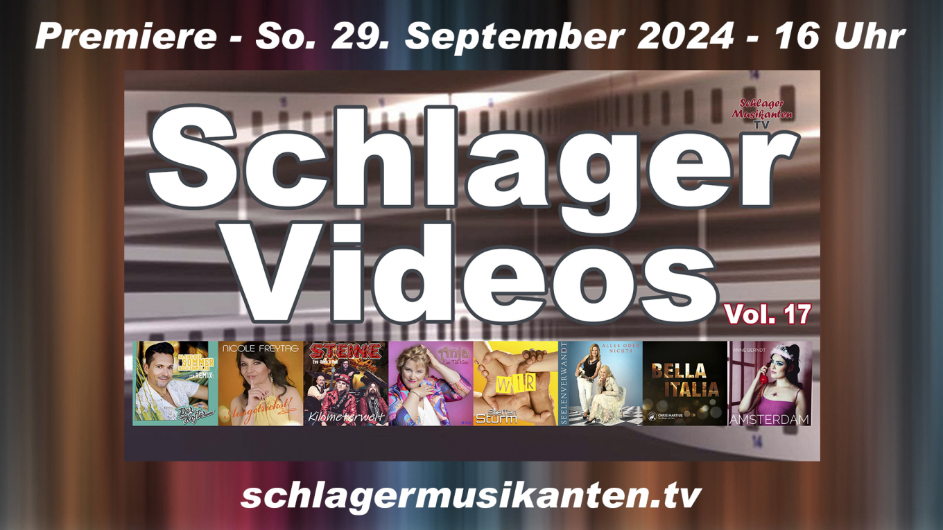 Premiere "Schlager Videos" Vol. 17 exklusiv im Schlager Musikanten TV