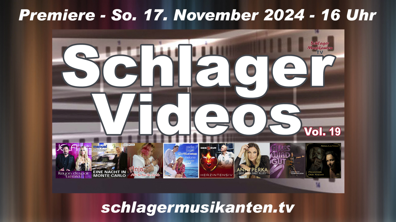 Premiere "Schlager Videos" Vol. 19 exklusiv im Schlager Musikanten TV