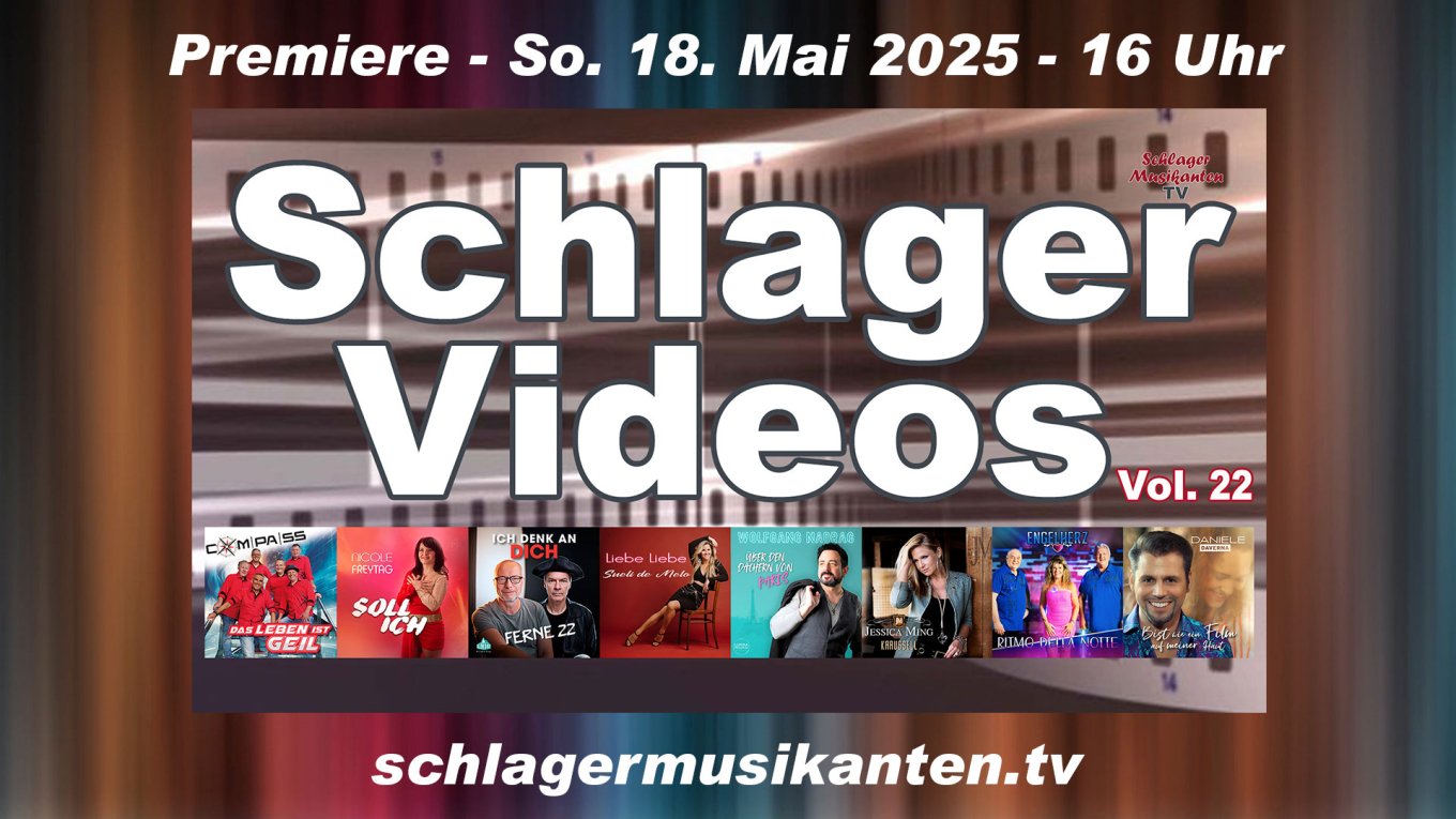 Premiere "Schlager Videos" Vol. 22 exklusiv im Schlager Musikanten TV