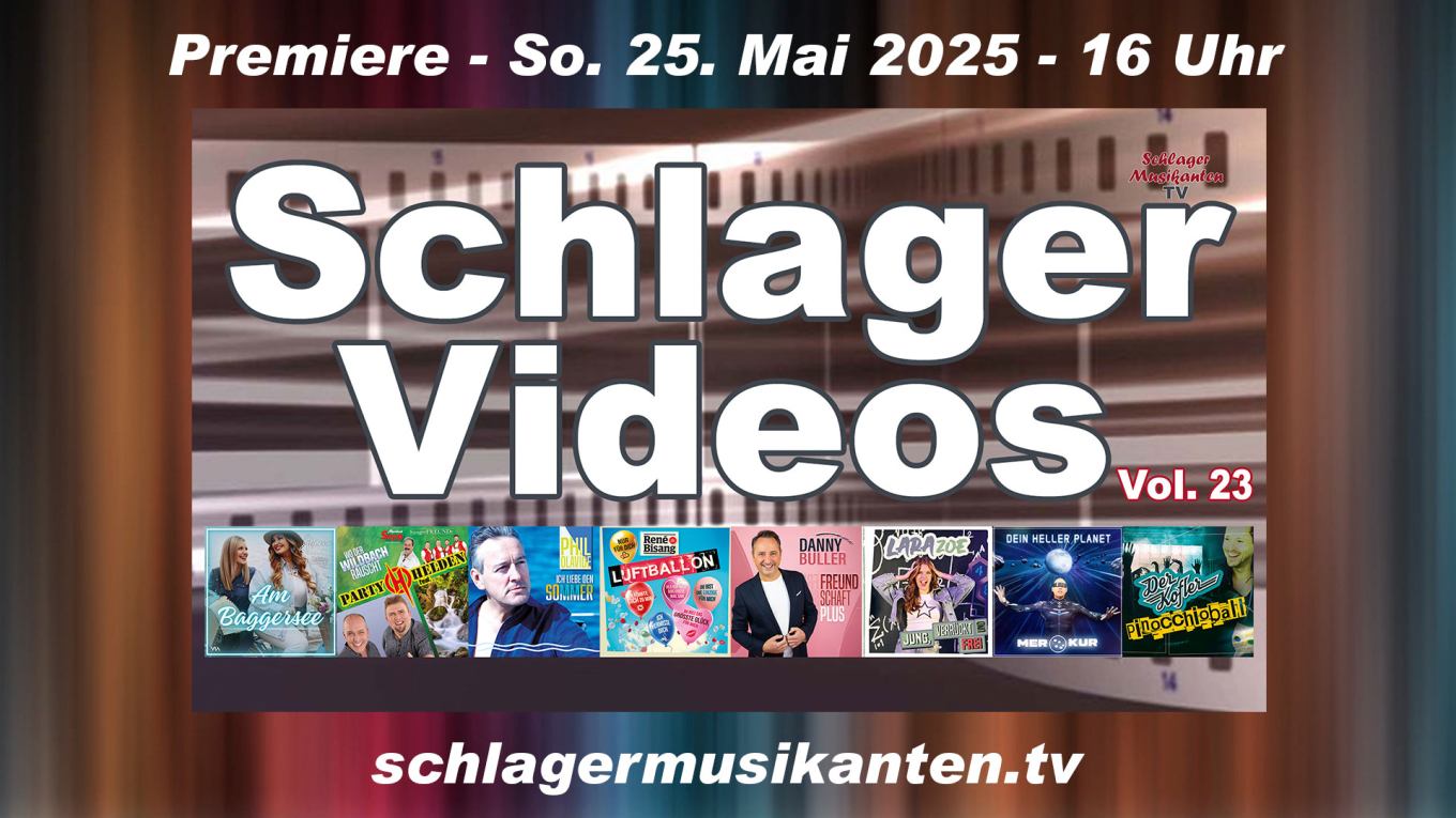 Premiere "Schlager Videos" Vol. 23 exklusiv im Schlager Musikanten TV