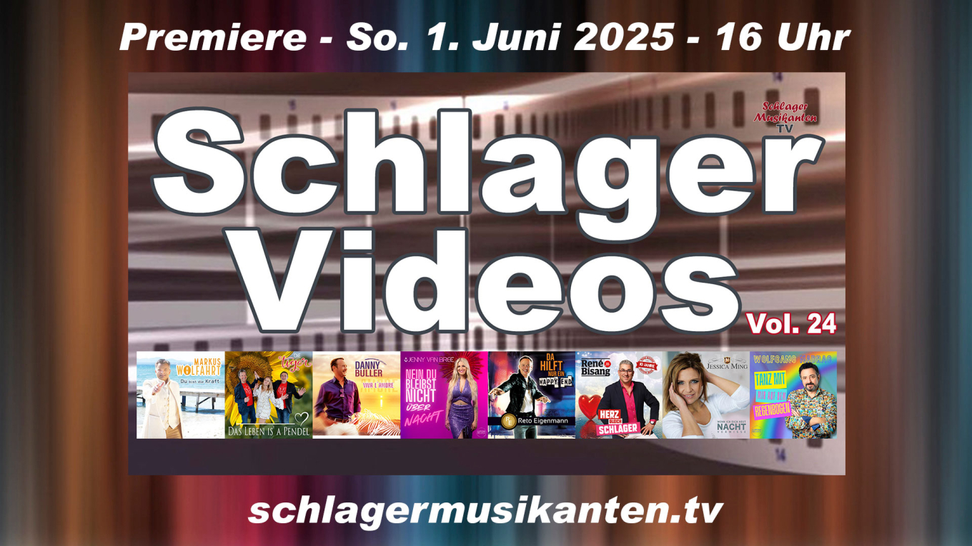 Premiere "Schlager Videos" Vol. 24 exklusiv im Schlager Musikanten TV