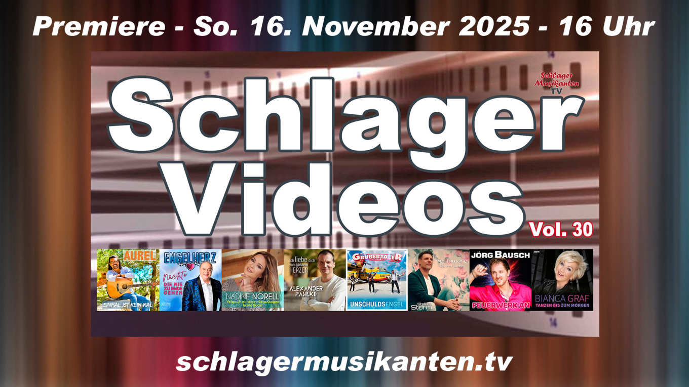 Premiere "Schlager Videos" Vol. 30 exklusiv im Schlager Musikanten TV