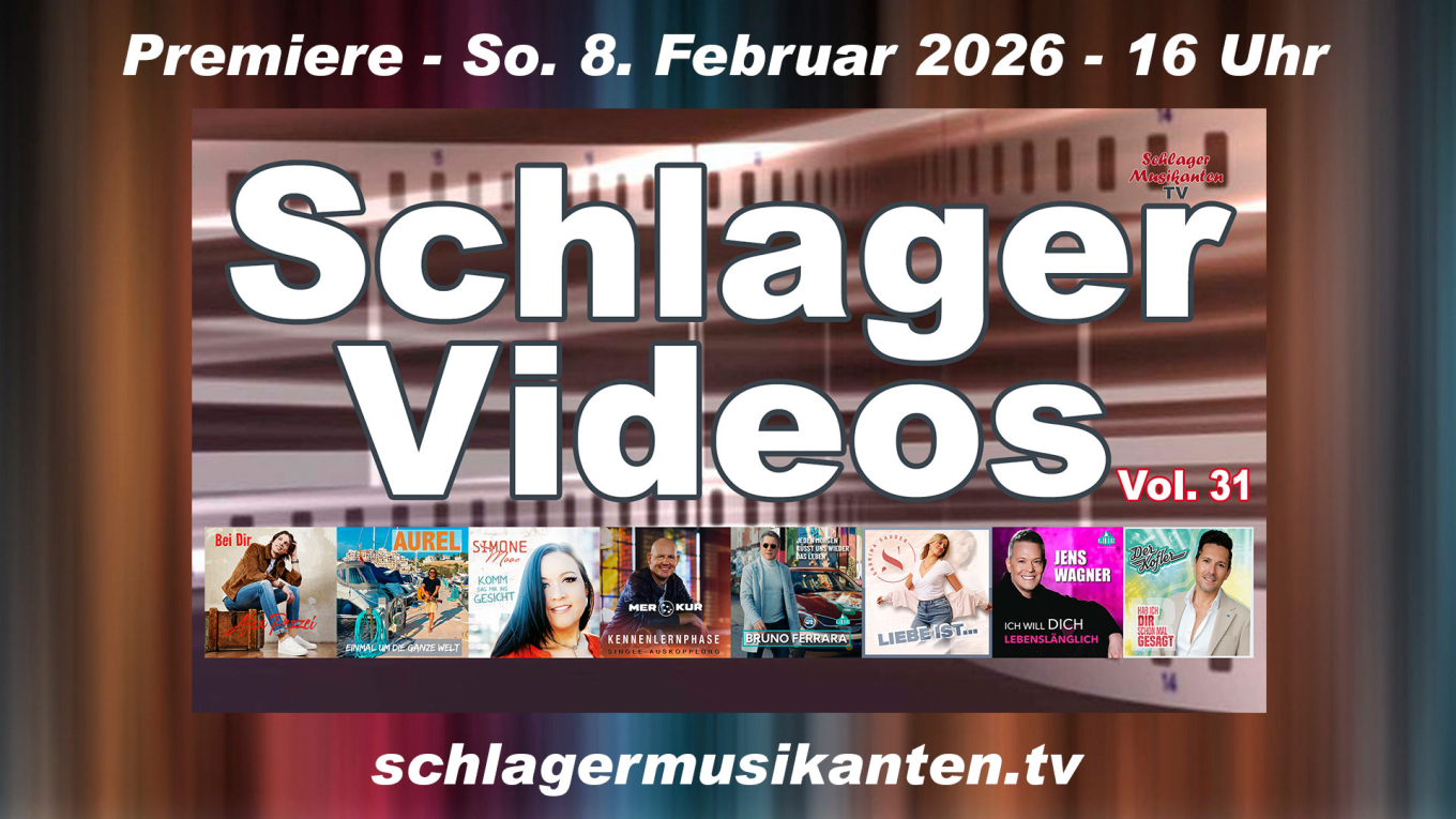 Premiere "Schlager Videos" Vol. 31 exklusiv im Schlager Musikanten TV