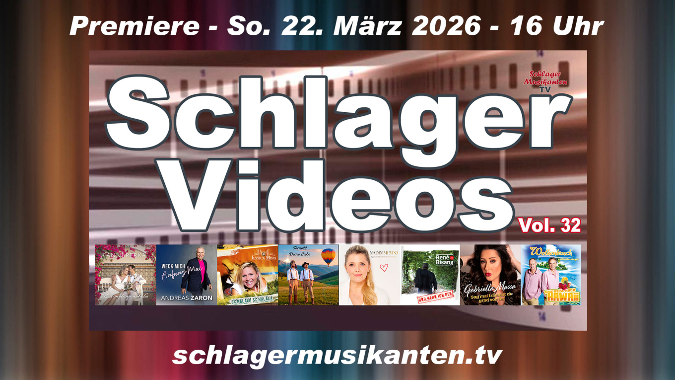 Premiere "Schlager Videos" Vol. 32 exklusiv im Schlager Musikanten TV