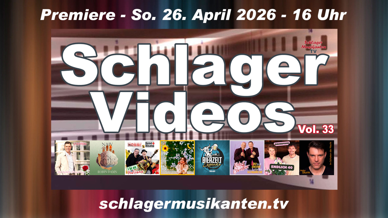 Premiere "Schlager Videos" Vol. 33 exklusiv im Schlager Musikanten TV