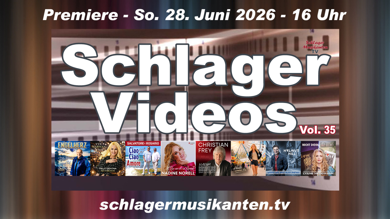 Premiere "Schlager Videos" Vol. 35 exklusiv im Schlager Musikanten TV
