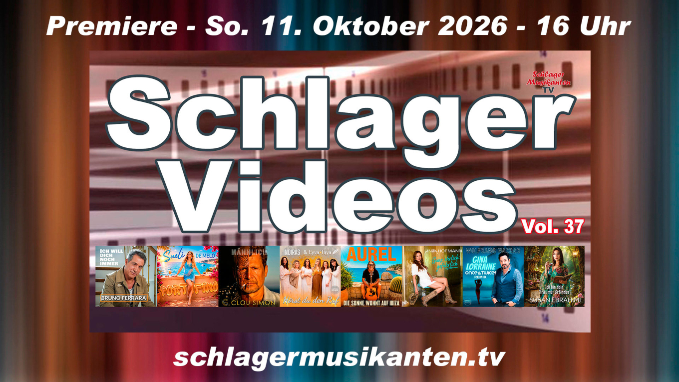 Premiere "Schlager Videos" Vol. 37 exklusiv im Schlager Musikanten TV