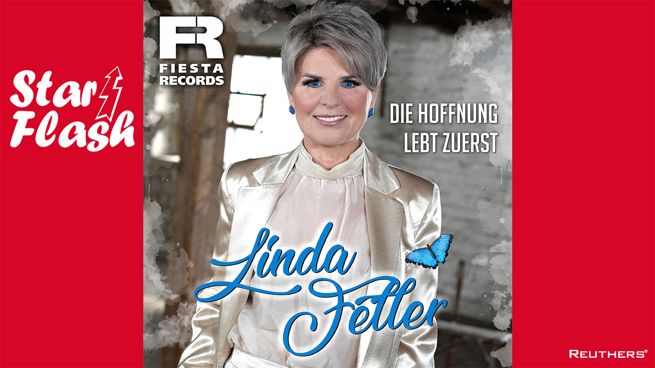 StarFlash Linda Feller "Die Hoffnung lebt zuerst"