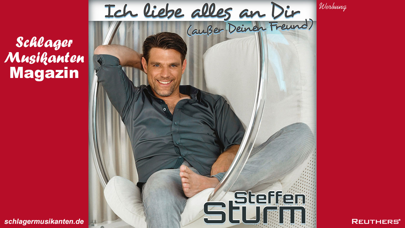 Steffen Sturm - Ich liebe alles an Dir (außer Deinen Freund)