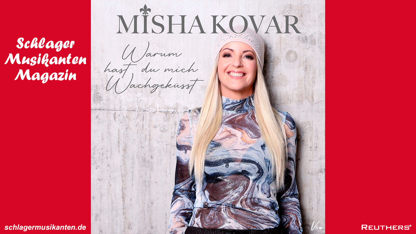 "Warum hast Du mich wachgeküsst" - die neue Single von Misha Kovar