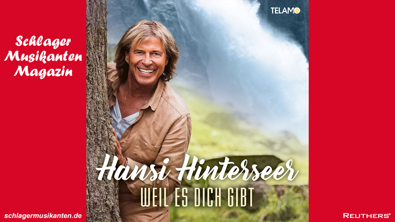 "Weil es Dich gibt" - so heißt die neue Single von Hansi Hinterseer und das kommende Album