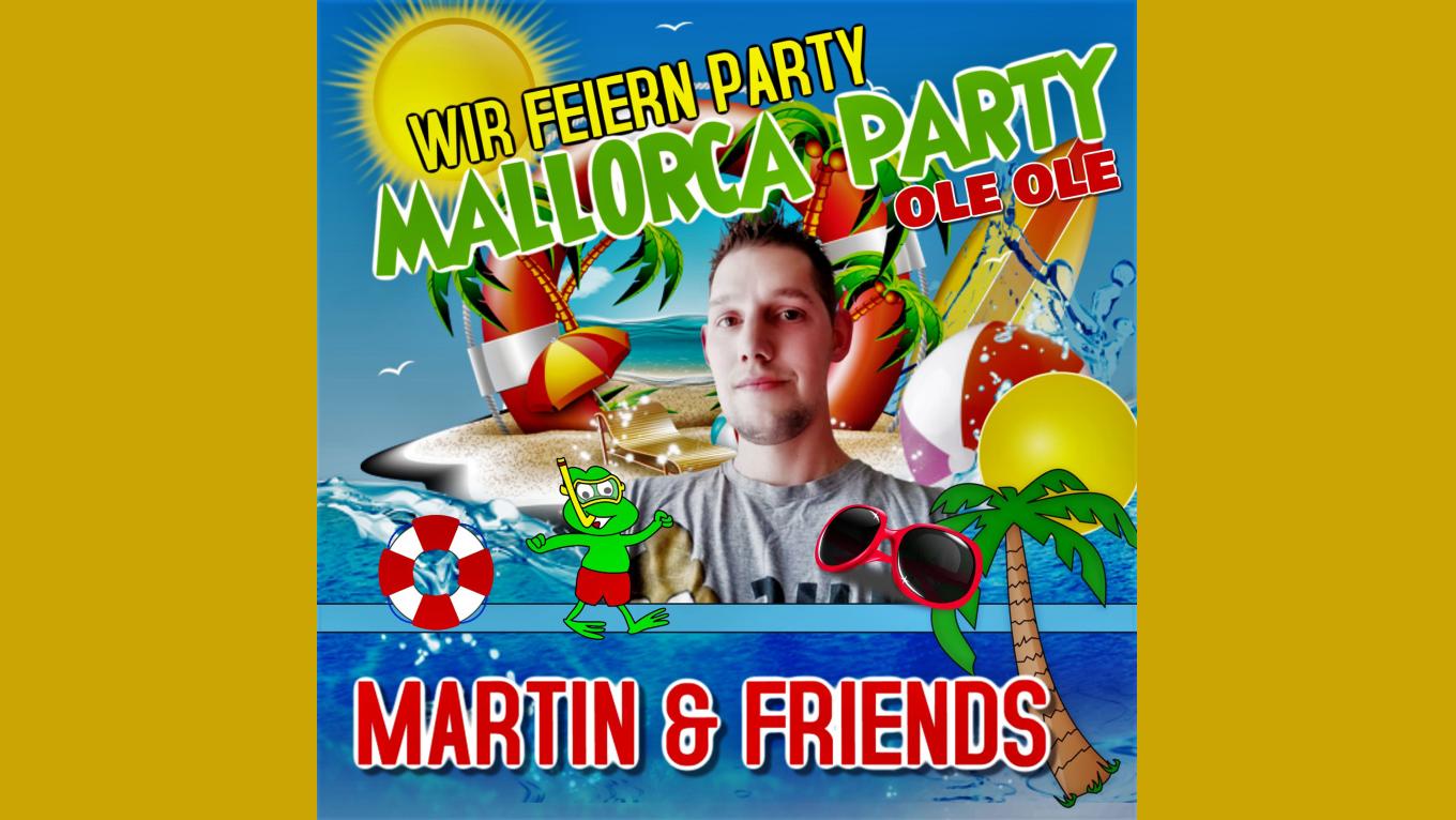 "Wir feiern Party - Mallorca Party" - der neue Party-Hit von Martin & Friends