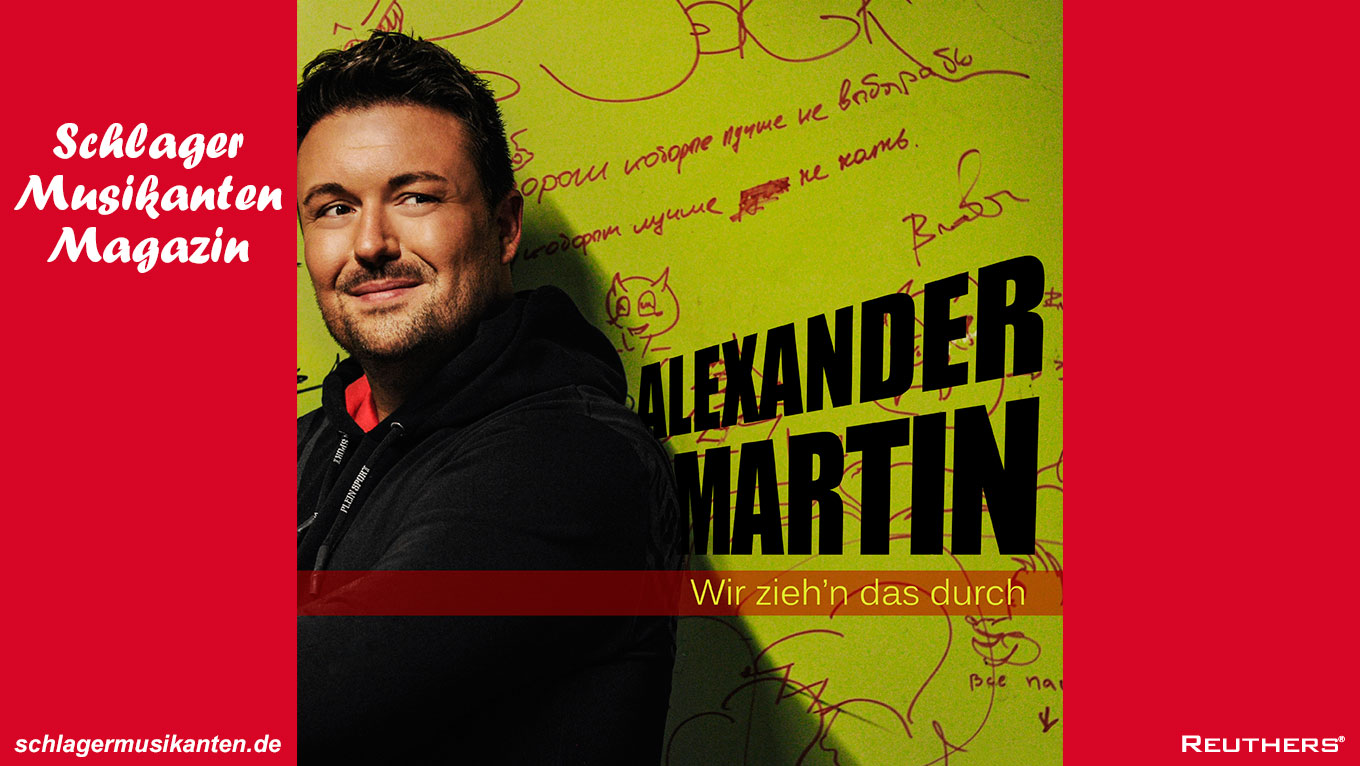"Wir zieh’n das durch" ist der Name der neuen Single und des zweiten Albums von Alexander Martin