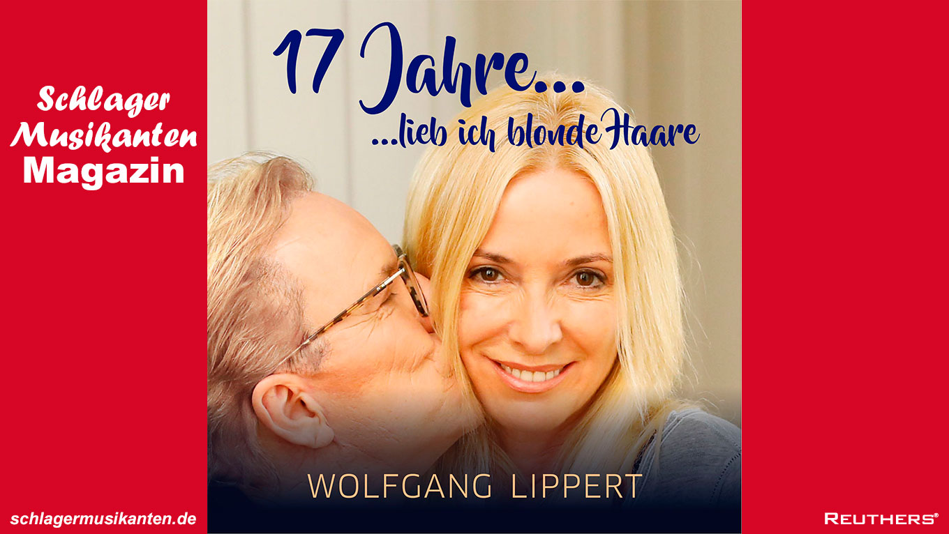 Wolfgang Lippert - "17 Jahre...lieb ich blonde Haare"